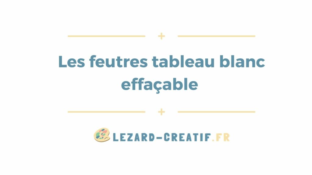 Les 5 meilleurs feutres tableau blanc effaçable 2024 ✓ – Lezard-Creatif