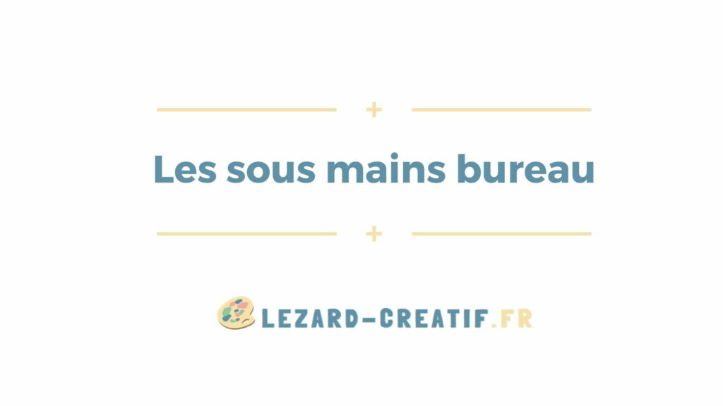 Sous Main bureau - Protection et Grand confort d'écriture - CANAL